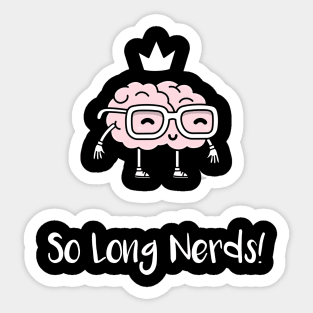 So Long Nerds! (White) Sticker